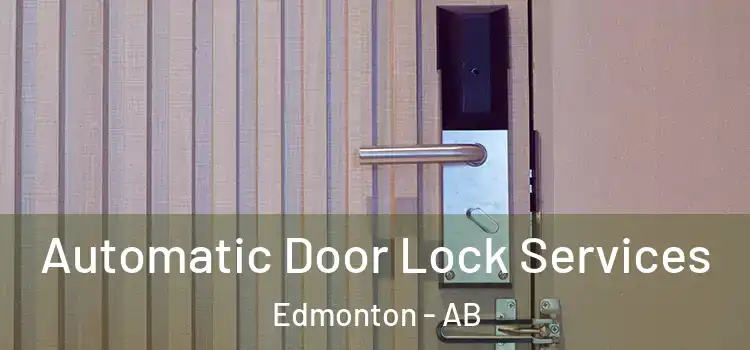 Automatic Door Lock Services Edmonton - AB