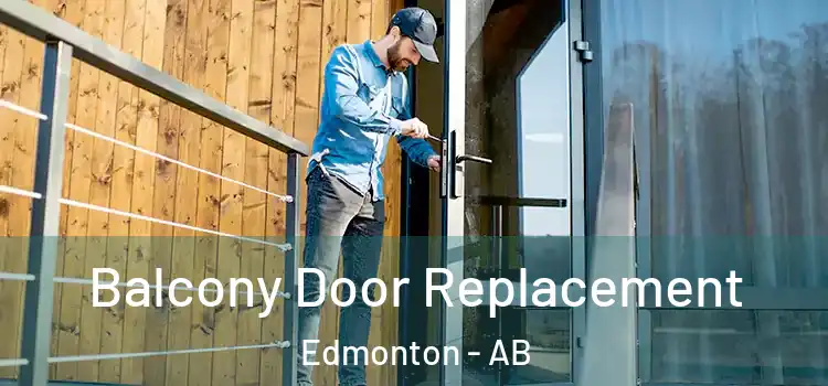  Balcony Door Replacement Edmonton - AB