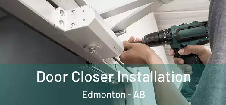  Door Closer Installation Edmonton - AB