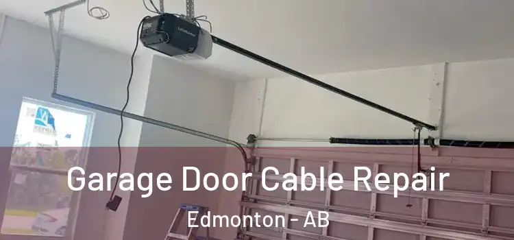  Garage Door Cable Repair Edmonton - AB