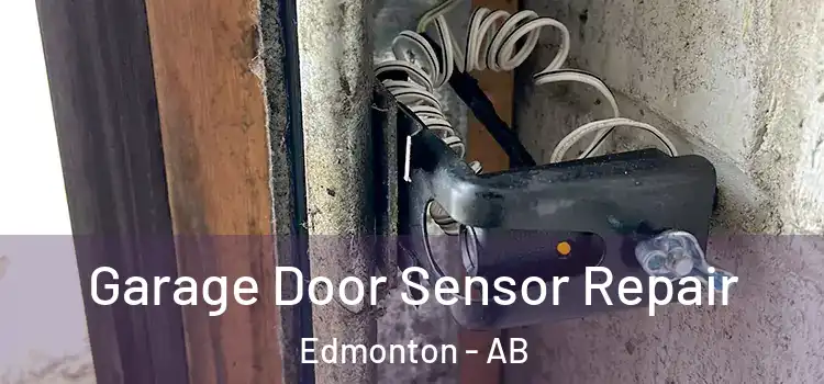 Garage Door Sensor Repair Edmonton - AB