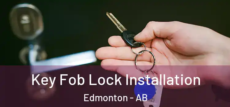  Key Fob Lock Installation Edmonton - AB