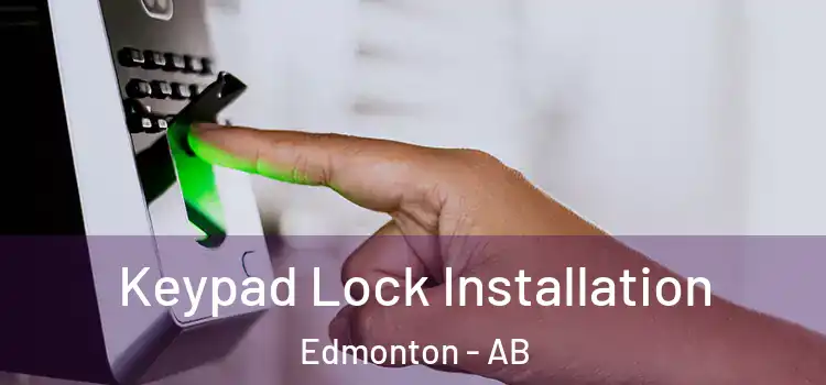 Keypad Lock Installation Edmonton - AB