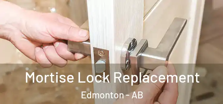 Mortise Lock Replacement Edmonton - AB
