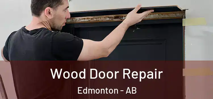 Wood Door Repair Edmonton - AB